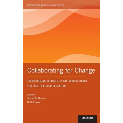 Collaborating for Change: Transforming Cultures to End Gender-Based Violence in Higher Education - Hardcover