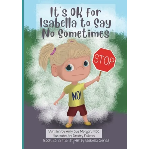 It's OK for Isabella to Say No Sometimes: Book #3 in the Itty-Bitty Isabella Series - Paperback
