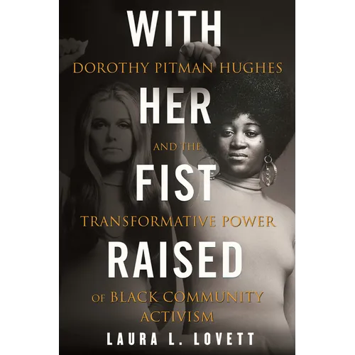 With Her Fist Raised: Dorothy Pitman Hughes and the Transformative Power of Black Community Activism - Hardcover