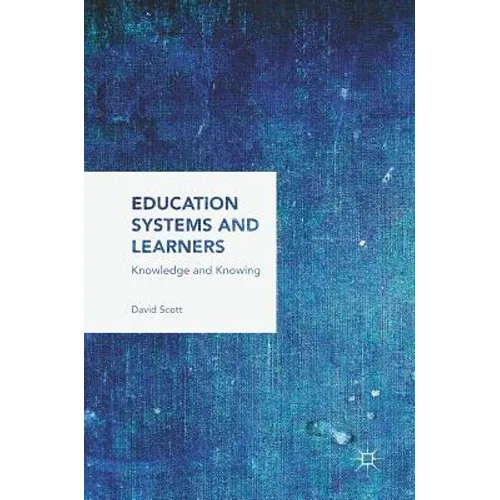 Education Systems and Learners: Knowledge and Knowing - Hardcover