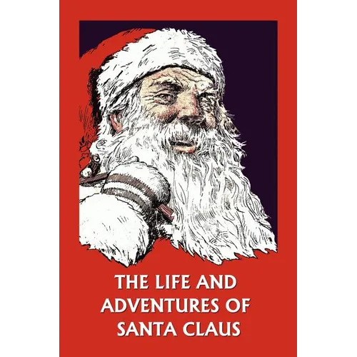 The Life and Adventures of Santa Claus (Yesterday's Classics) - Paperback