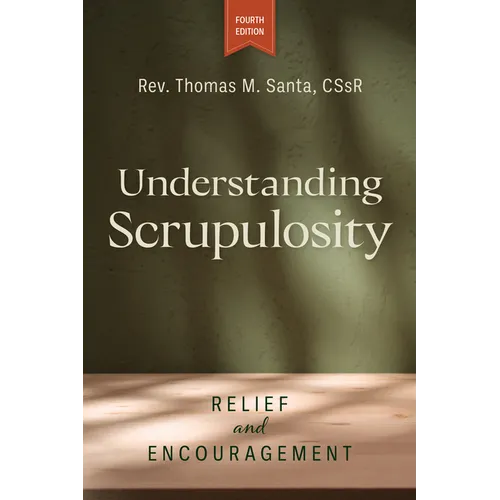 Understanding Scrupulosity, 4th Edition: Relief and Encouragement - Paperback