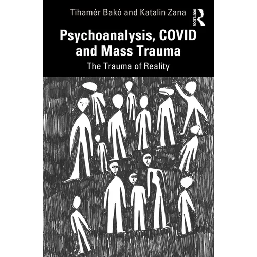 Psychoanalysis, COVID and Mass Trauma: The Trauma of Reality - Paperback