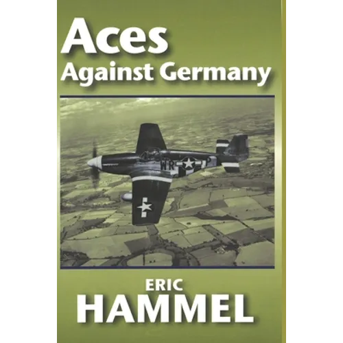 Aces Against Germany: The American Aces Speak Vol. II - Paperback
