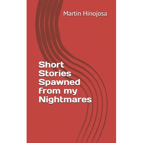 Short Stories Spawned from my Nightmares - Paperback