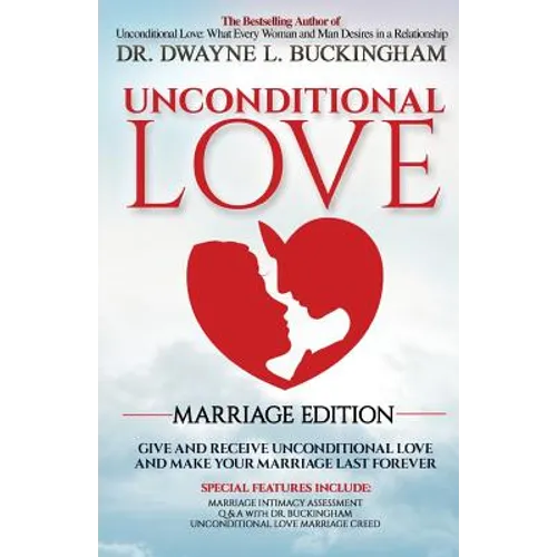 Unconditional Love Marriage Edition: Give and Receive Unconditional Love and Make Your Marriage Last Forever - Paperback