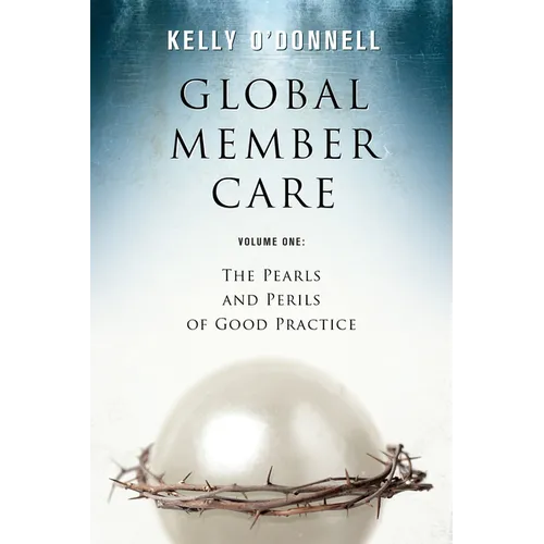 Global Member Care Volume 1: The Pearls and Perils of Good Practice - Paperback
