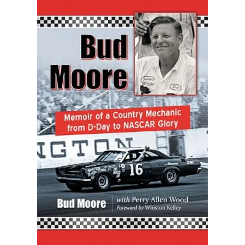 Bud Moore: Memoir of a Country Mechanic from D-Day to NASCAR Glory - Paperback