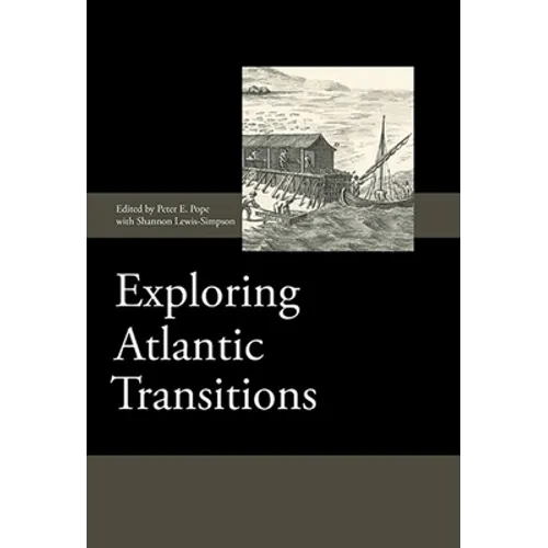 Exploring Atlantic Transitions: Archaeologies of Transience and Permanence in New Found Lands - Hardcover