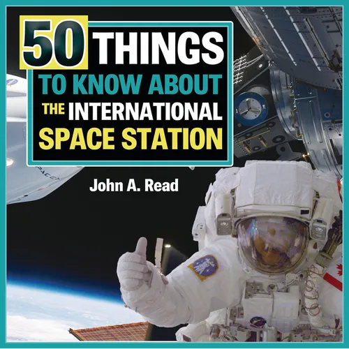 50 Things to Know about the International Space Station - Library Binding
