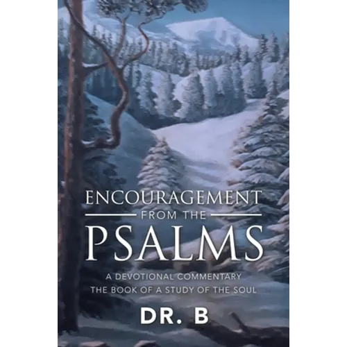 Encouragement from the Psalms: A Devotional Commentary the Book of a Study of the Soul - Paperback
