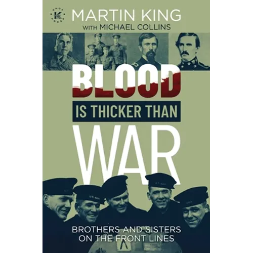 Blood Is Thicker Than War: Brothers and Sisters on the Front Lines - Hardcover