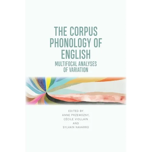 The Corpus Phonology of English: Multifocal Analyses of Variation - Paperback
