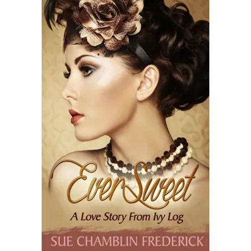 EverSweet: A Love Story From Ivy Log - Paperback