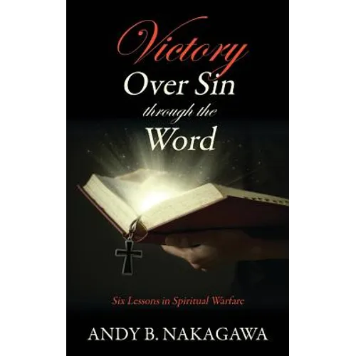 Victory Over Sin through the Word: Six Lessons in Spiritual Warfare - Paperback