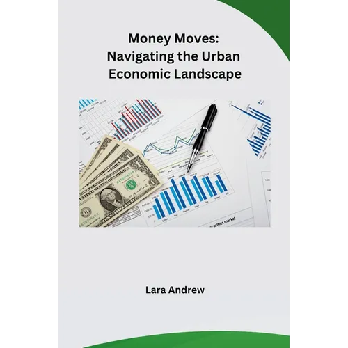 Money Moves: Navigating the Urban Economic Landscape - Paperback