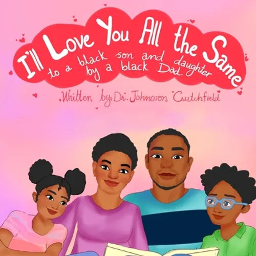 I'll Love You All The Same: to a black son and daughter by a black Dad. - Paperback