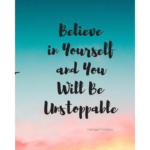 Believe in Yourself and You Will Be Unstoppable - Paperback
