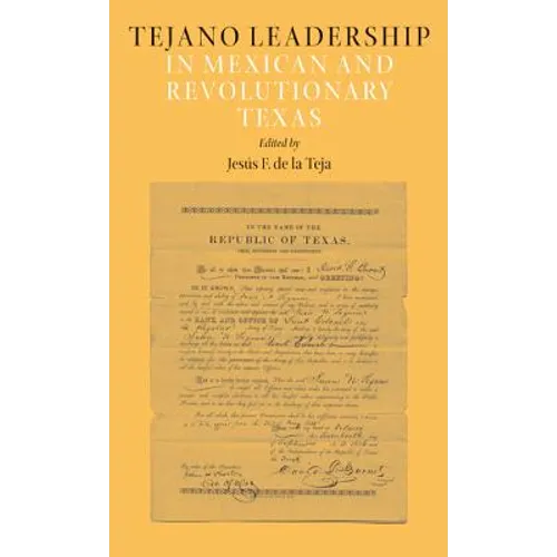 Tejano Leadership in Mexican and Revolutionary Texas - Paperback