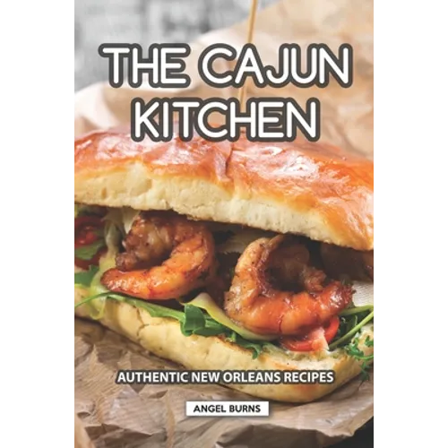 The Cajun Kitchen: Authentic New Orleans Recipes - Paperback