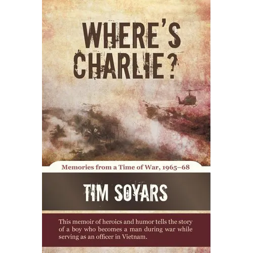 Where's Charlie?: Memories from a Time of War, 1965-68 - Paperback