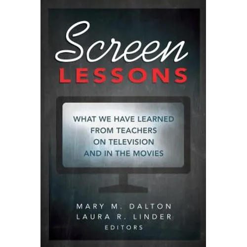 Screen Lessons: What We Have Learned from Teachers on Television and in the Movies - Paperback