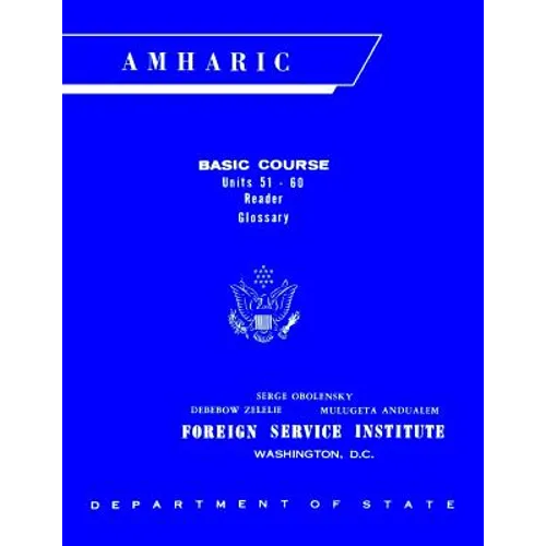 Foreign Service Institute Amharic Basic Course Text Book - Volume 2, Units 51-60 - Paperback