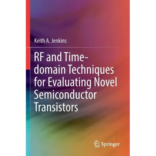 RF and Time-Domain Techniques for Evaluating Novel Semiconductor Transistors - Paperback