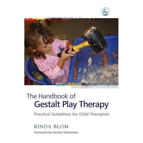 The Handbook of Gestalt Play Therapy: Practical Guidelines for Child Therapists - Paperback
