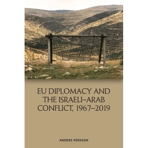Eu Diplomacy and the Israeli-Arab Conflict, 1967-2019 - Paperback