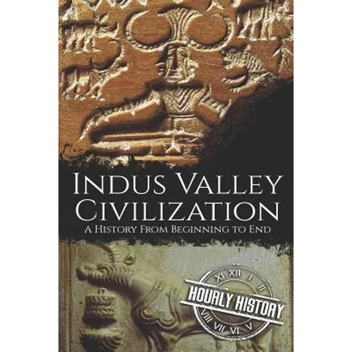 Indus Valley Civilization: A History from Beginning to End - Paperback