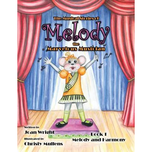 The Musical Stories of Melody the Marvelous Musician: Book 1 Melody and Harmony - Paperback
