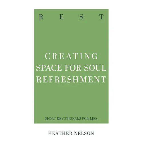 Rest: Creating Space for Soul Refreshment - Paperback