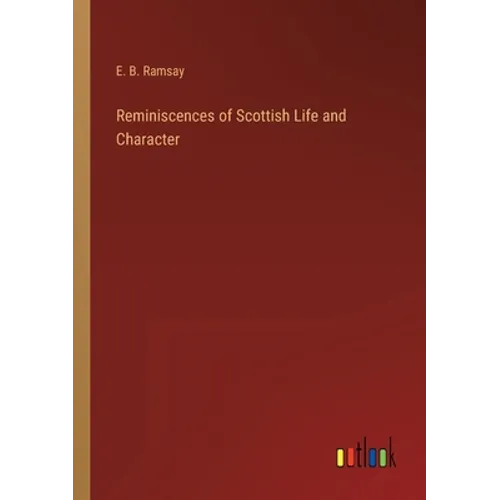 Reminiscences of Scottish Life and Character - Paperback