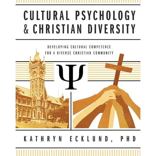 Cultural Psychology & Christian Diversity: Developing Cultural Competence for a Diverse Christian Community - Paperback