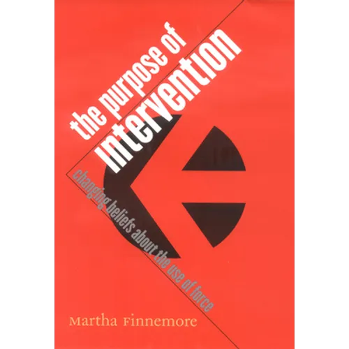 The Purpose of Intervention: Changing Beliefs about the Use of Force - Paperback