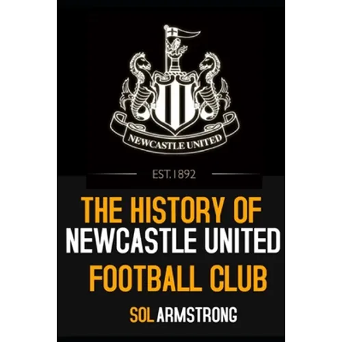 The History of Newcastle United Football Club: Volume one (Pre 1910) - Paperback