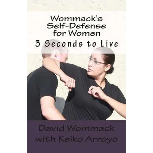 Wommack's Self-Defense for Women: 3 Seconds to Live - Paperback