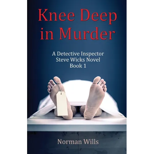 Knee Deep in Murder: A Detective Inspector Steve Wicks Novel (Book 1) - Paperback