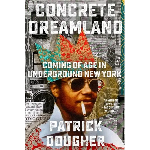 Concrete Dreamland: Coming of Age in Underground New York - Hardcover