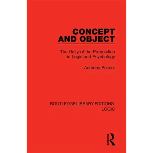 Concept and Object: The Unity of the Proposition in Logic and Psychology - Paperback