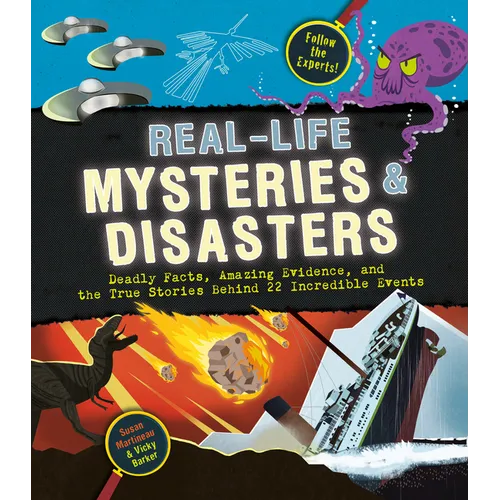 Real-Life Mysteries & Disasters: Deadly Facts, Amazing Evidence, and the True Stories Behind 22 Incredible Events - Hardcover