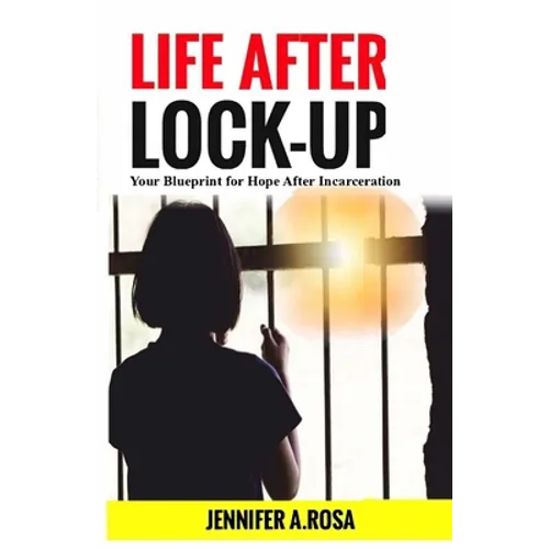 Life after Lock-Up: Your Blueprint for Hope After Incarceration - Paperback