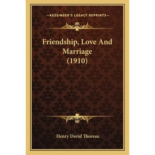 Friendship, Love And Marriage (1910) - Paperback