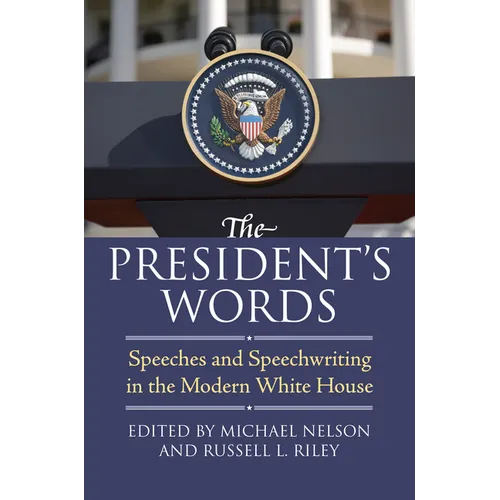 The President's Words: Speeches and Speechwriting in the Modern White House - Paperback
