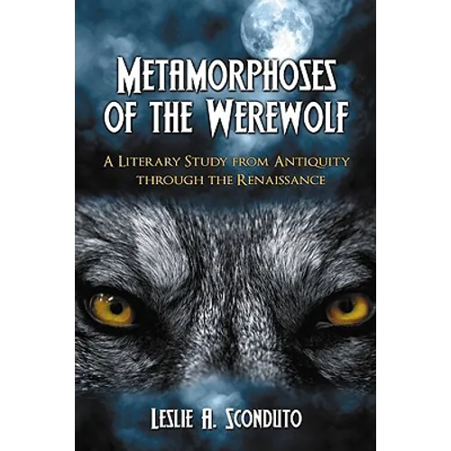 Metamorphoses of the Werewolf: A Literary Study from Antiquity Through the Renaissance - Paperback