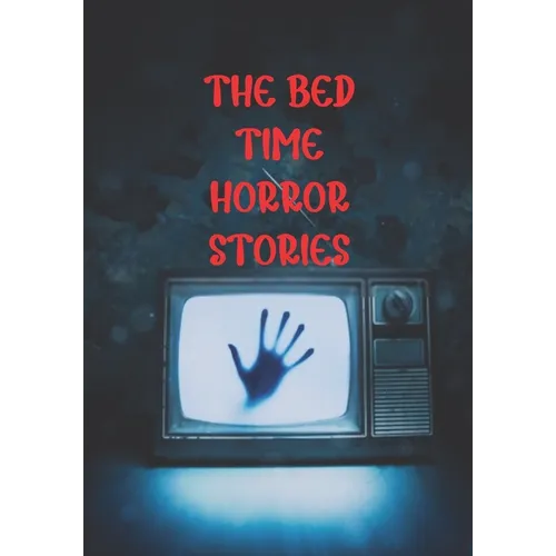 The Bed Time Horror Stories: Best True Horror Collection in This Year. - Paperback