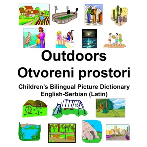 English-Serbian (Latin) Outdoors/Otvoreni prostori Children's Bilingual Picture Dictionary - Paperback