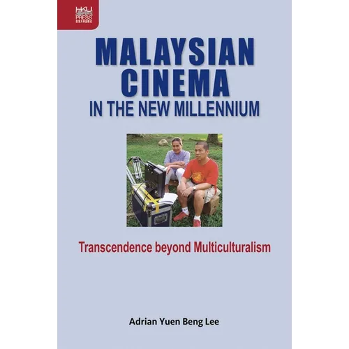 Malaysian Cinema in the New Millennium: Transcendence beyond Multiculturalism - Hardcover