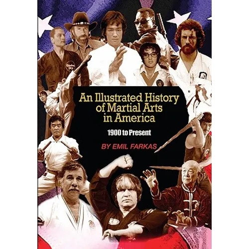 An Illustrated History Of Martial Arts In America: 1900 to present - Paperback